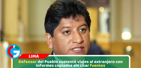 Defensor del Pueblo sustentó viajes al extranjero con informes copiados sin citar fuentes