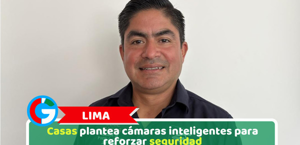 Lima: Casas plantea cámaras inteligentes para reforzar seguridad