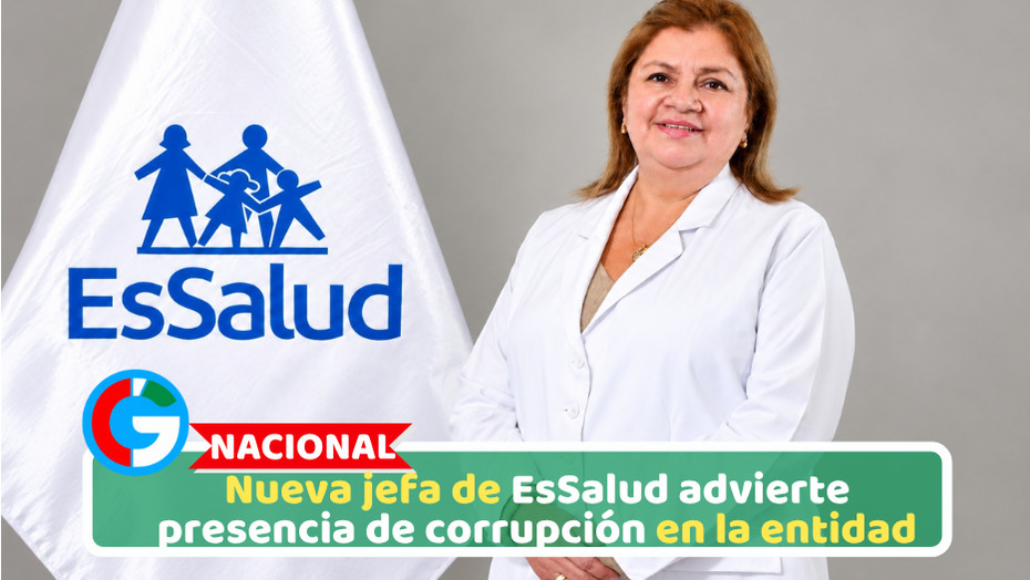 Nacional: Nueva jefa de EsSalud advierte presencia de corrupción en la entidad