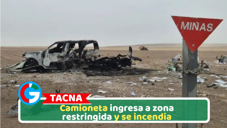 Tacna: Camioneta ingresa a zona restringida y se incendia