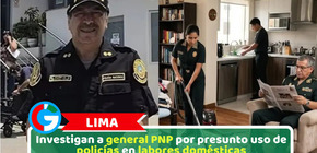 Investigan a general PNP por presunto uso de policías en labores domésticas