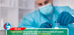 Cada tumor, su propia vacuna: así funciona el nuevo avance contra el melanoma