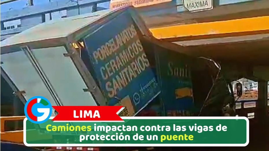 Lima: Camiones impactan contra las vigas de protección de un puente