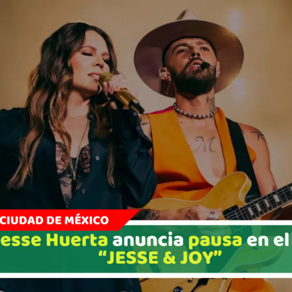 Jesse Huerta anuncia pausa en el dúo “JESSE & JOY”