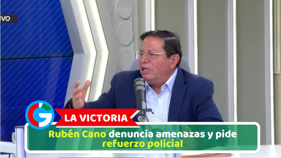 La Victoria: Rubén Cano denuncia amenazas y pide refuerzo policial