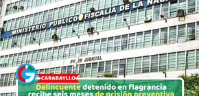 Carabayllo: Delicuente detenido en flagrancia recibe seis meses de prisión preventiva