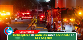 Helicóptero de noticias sufre accidente en Los Angeles