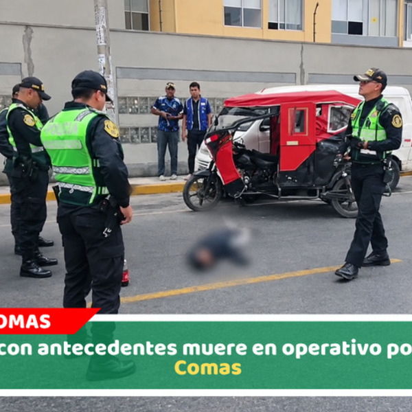 Sujeto con antecedentes muere en operativo policial en Comas