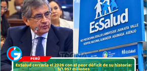 EsSalud cerraría el 2026 con el peor déficit de su historia: S/1.957 millones