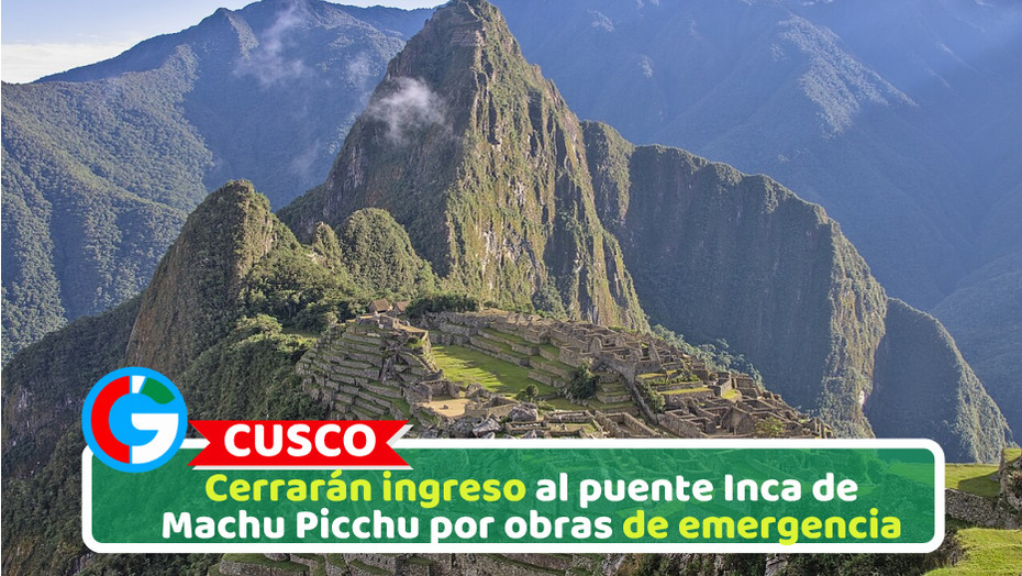 Cusco: Cerrarán ingreso al puente Inca de Machu Picchu por obras de emergencia