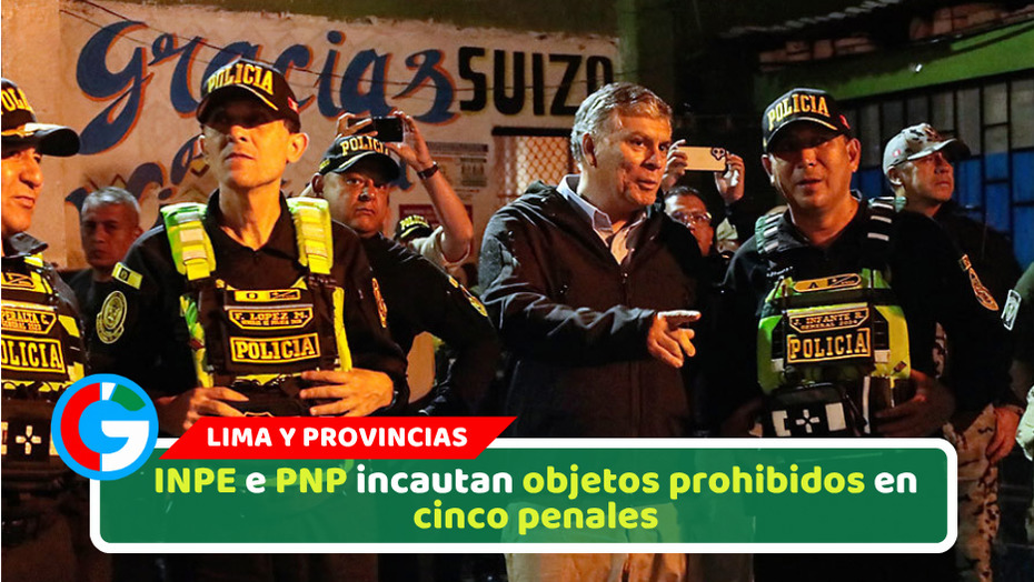 INPE e PNP incautan objetos prohibidos en cinco penales