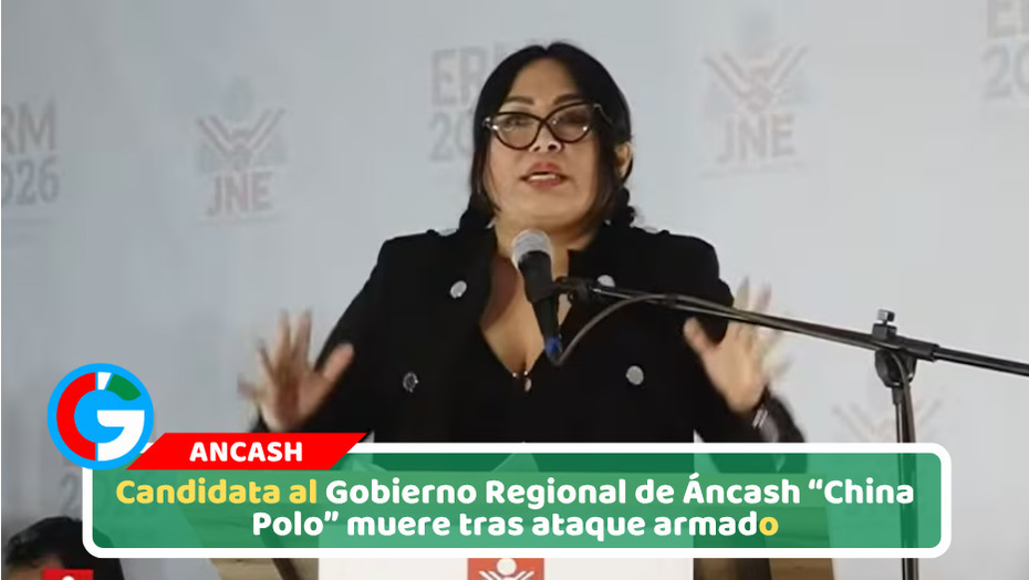 “China Polo” es asesinada a balazos durante campaña electoral en Caraz
