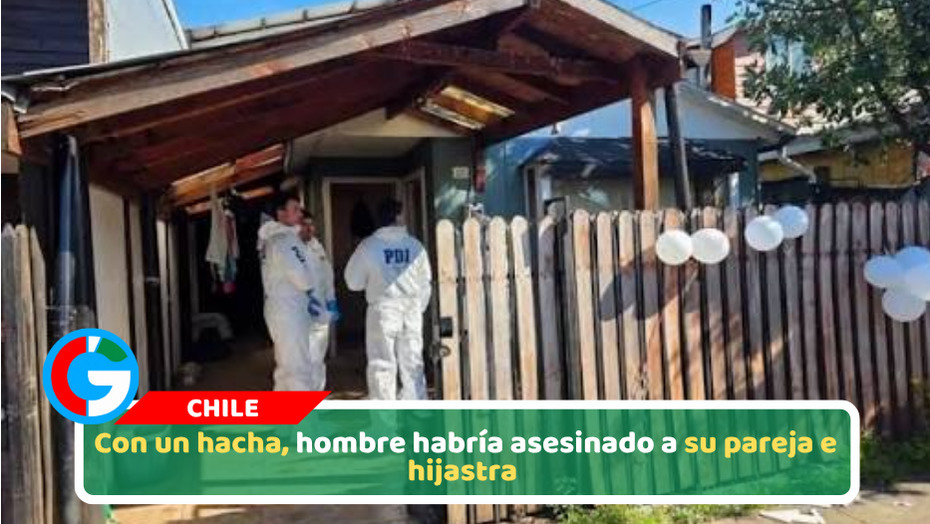 Con un hacha, hombre habría asesinado a su pareja e hijastra