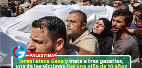 Israel ataca Gaza y mata a tres gazatíes, una de las víctimas fue una niña de 10 años