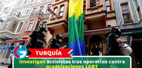 Turquía: Investigan activistas tras operativo contra organizaciones LGBT