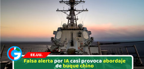 Falsa alerta por IA casi provoca abordaje de buque chino