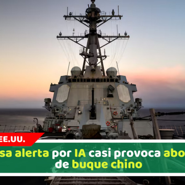Falsa alerta por IA casi provoca abordaje de buque chino