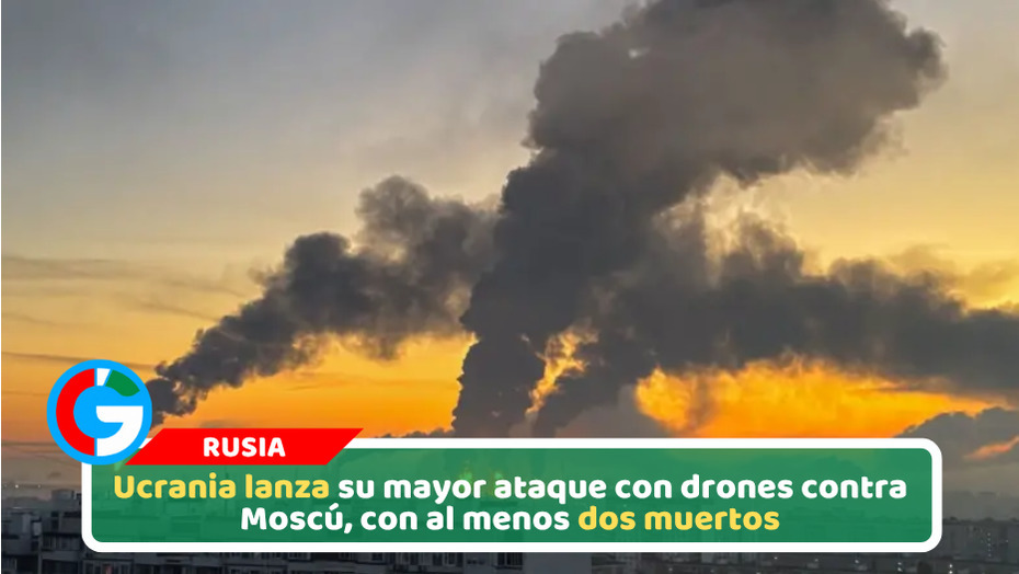 Ucrania lanza su mayor ataque con drones contra Moscú, con al menos dos muertos