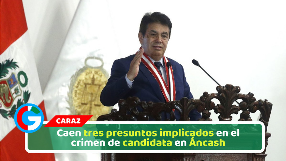 Caen tres presuntos implicados en el crimen de candidata en Áncash