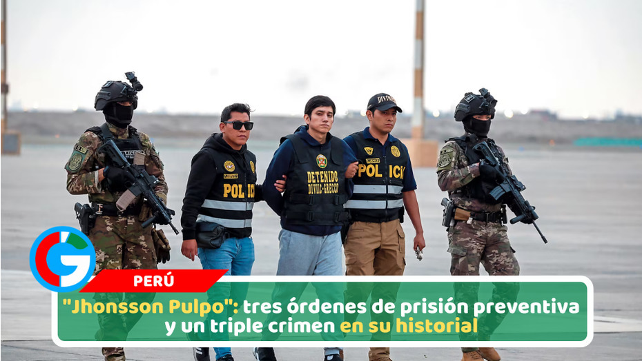 "Jhonsson Pulpo": tres órdenes de prisión preventiva y un triple crimen en su historial