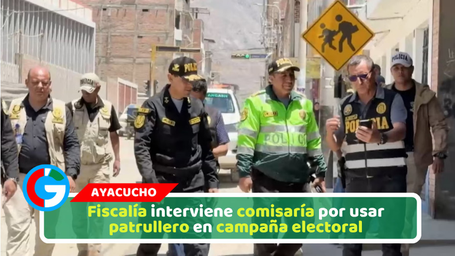 Fiscalía interviene comisaría por usar patrullero en campaña electoral