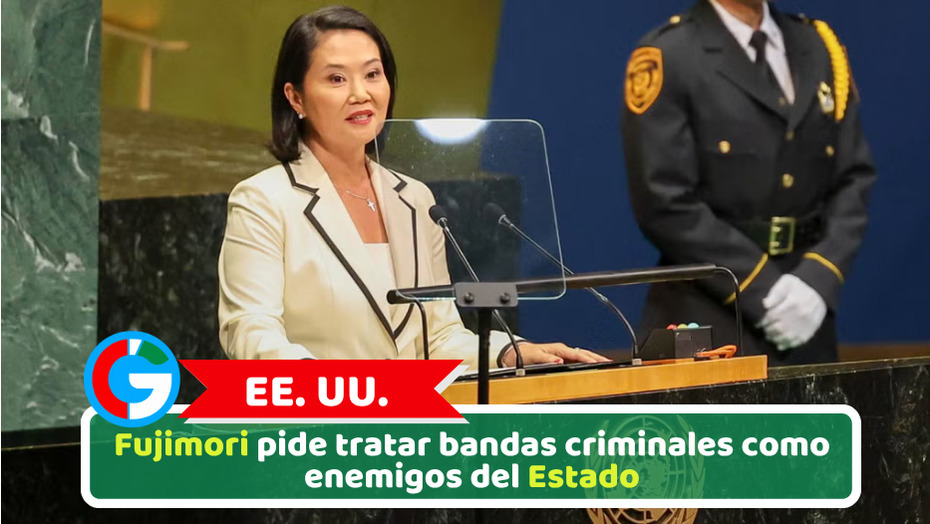 EE. UU.: Fujimori pide tratar bandas criminales como enemigos del Estado