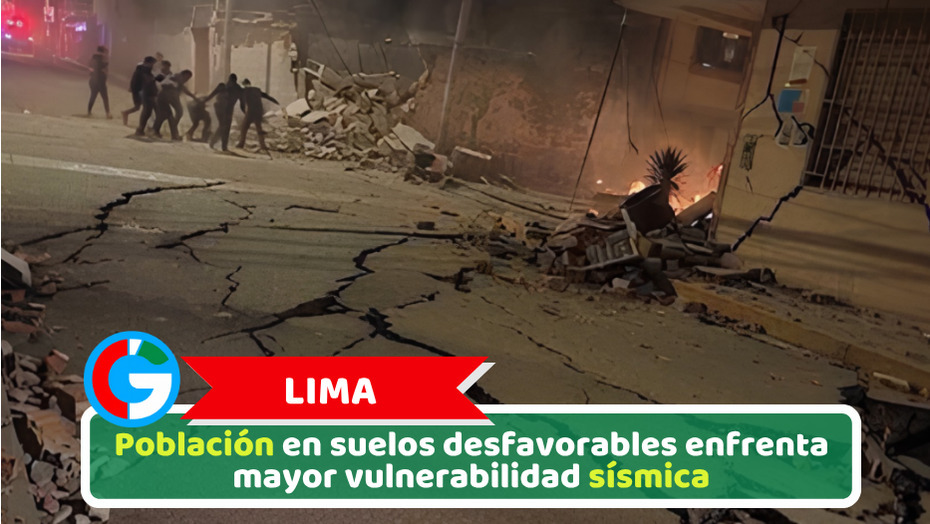 Lima: Población en suelos desfavorables enfrenta mayor vulnerabilidad sísmica