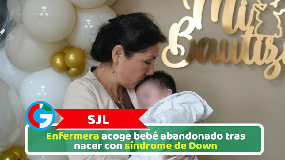 SJL: Enfermera acoge bebé abandonado tras nacer con síndrome de Down