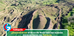¿Encontraron el Arca de Noé? Inician nuevas excavaciones en Turquía
