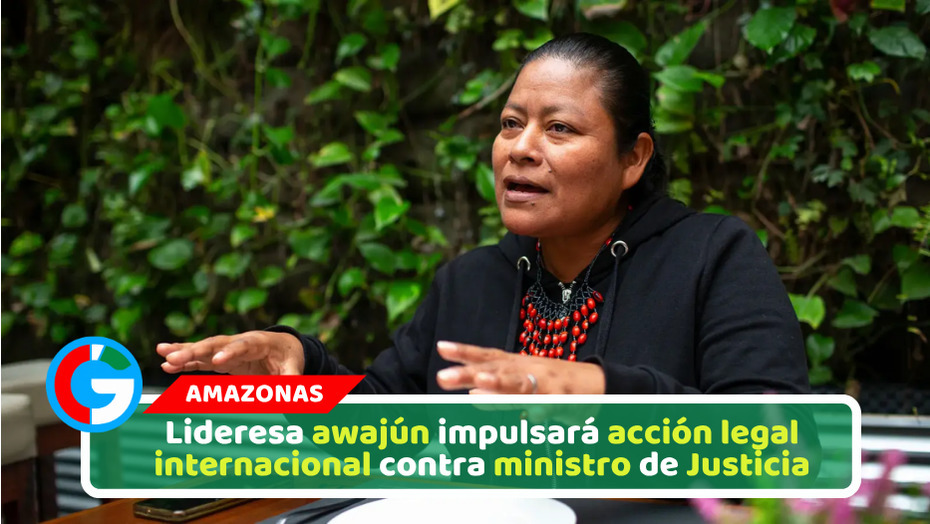 Lideresa awajún impulsará acción legal internacional contra ministro de Justicia