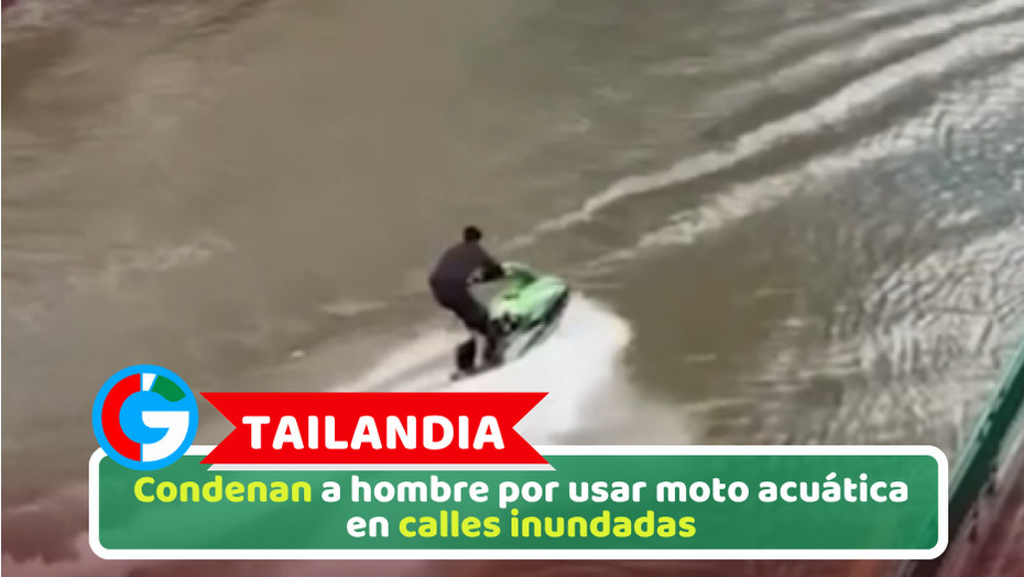 Tailandia: Condenan a hombre por usar moto acuática en calles inundadas