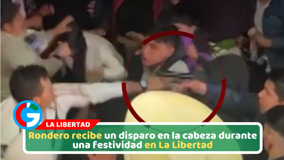 Rondero recibe un disparo en la cabeza durante una festividad en La Libertad