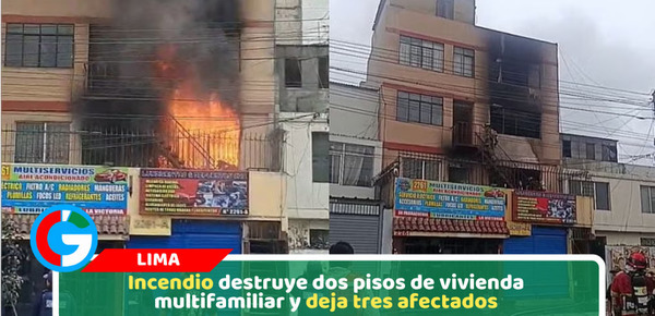 Incendio destruye dos pisos de vivienda multifamiliar y deja tres afectados