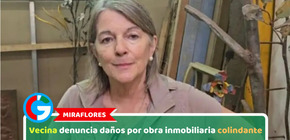 Miraflores: Vecina denuncia daños por obra inmobiliaria colindante