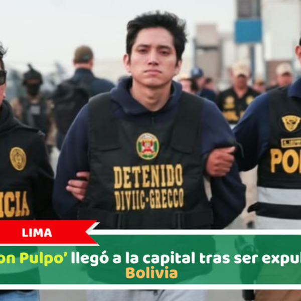 Lima: ‘Jhonsson Pulpo’ llegó a la capital tras ser expulsado de Bolivia