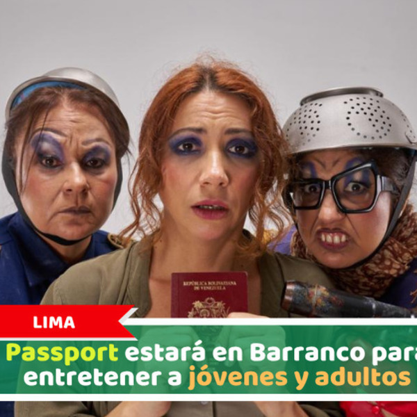 Lima: Passport estará en Barranco para entretener a jóvenes y adultos