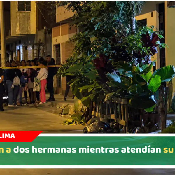Asesinan a dos hermanas mientras atendían su negocio 