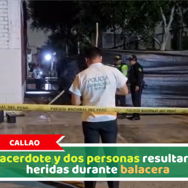 Callao: Sacerdote y dos personas resultaron heridas durante balacera