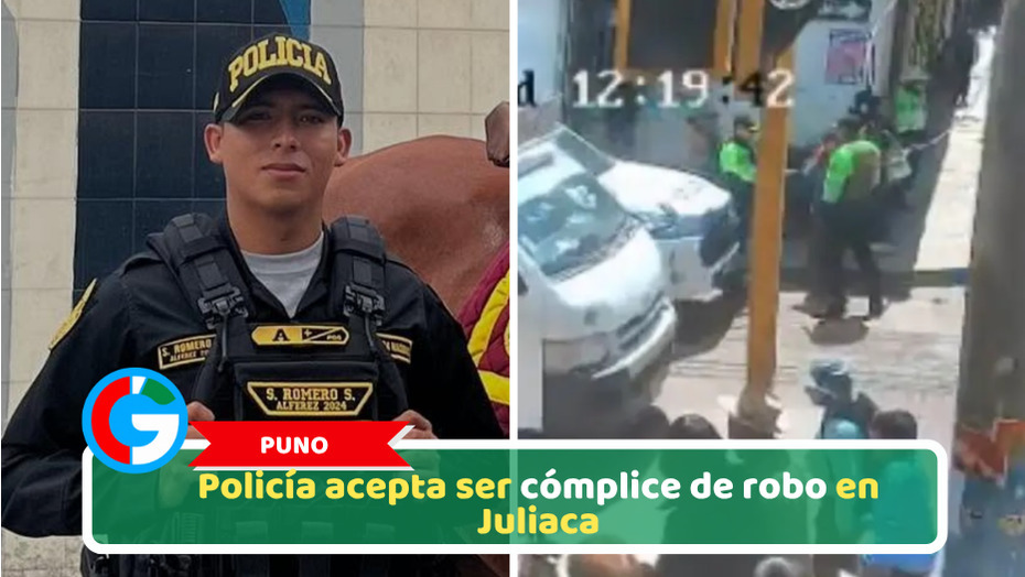 Puno: Policía acepta ser cómplice de robo en Juliaca