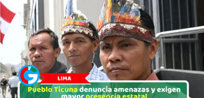 Lima: Pueblo Ticuna denuncia amenazas y exigen mayor presencia estatal